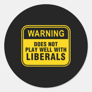 Anti Liberal Republican Does Not Play Well With Li Classic Round Sticker