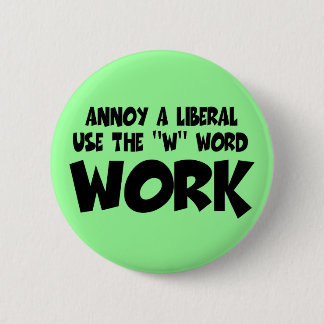 Anti liberal work 2 inch round button