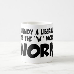 Anti liberal work coffee mug