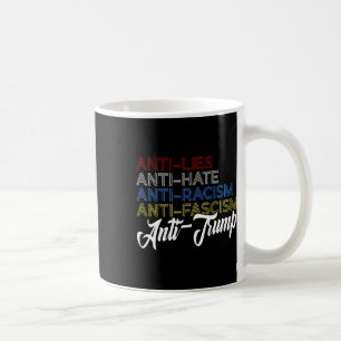 Anti Lies Anti Hate Anti Racism Anti Fascism Anti Coffee Mug