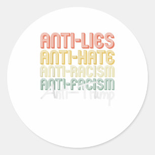 Anti Lies Anti Hate Anti Racism ANTI TRUMP 2 Classic Round Sticker