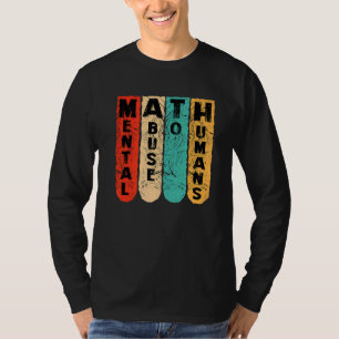 anti math student scool mental abuse to humans vin T-Shirt