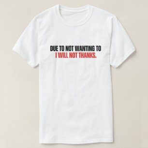 Anti Motivation Humor I Will Not Thanks Sarcastic T-Shirt