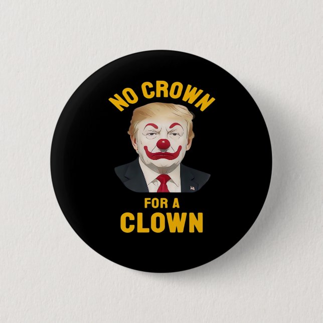 Anti-No Crown For A Clown 2 Inch Round Button (Front)