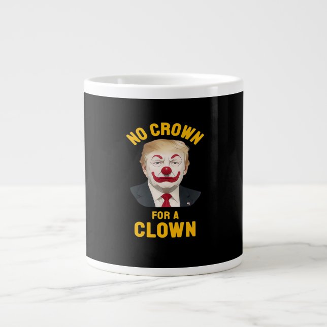 Anti-No Crown For A Clown Large Coffee Mug (Front)