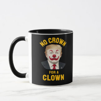 Anti-No Crown For A Clown Mug