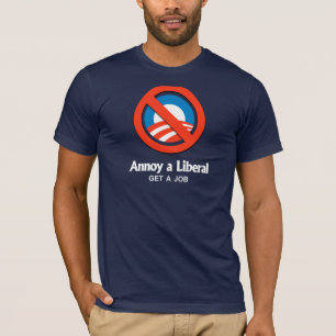 ANTI-OBAMA- Annoy a Liberal - Get a job T-Shirt