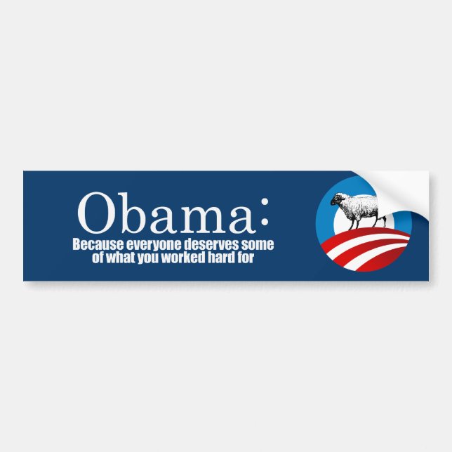 Anti-Obama - Because everyone deserves your money Bumper Sticker (Front)