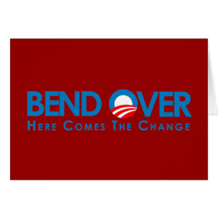 Anti-Obama - Bend Over for change