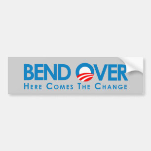 Anti-Obama - Bend Over for change Bumper Sticker