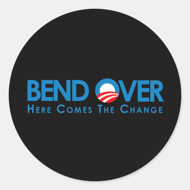 Anti-Obama - Bend Over for change Classic Round Sticker (Front)
