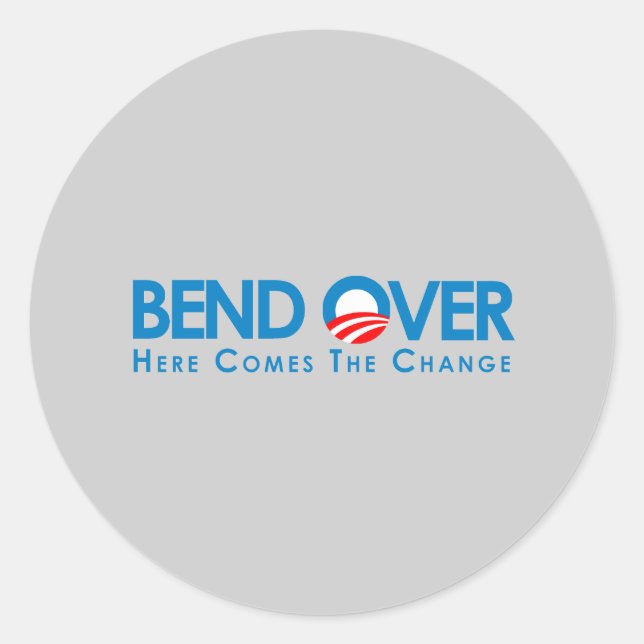 Anti-Obama - Bend Over for change Classic Round Sticker (Front)