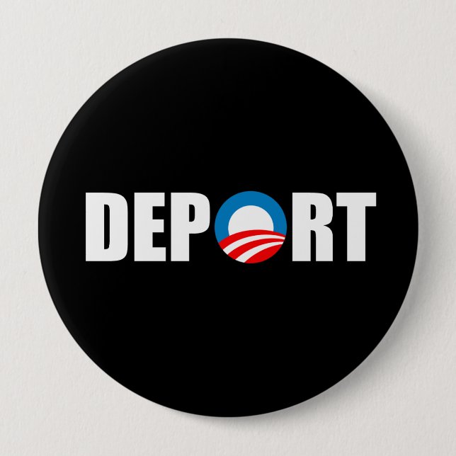 Anti-Obama bumper sticker - Deport Obama Now 4 Inch Round Button (Front)