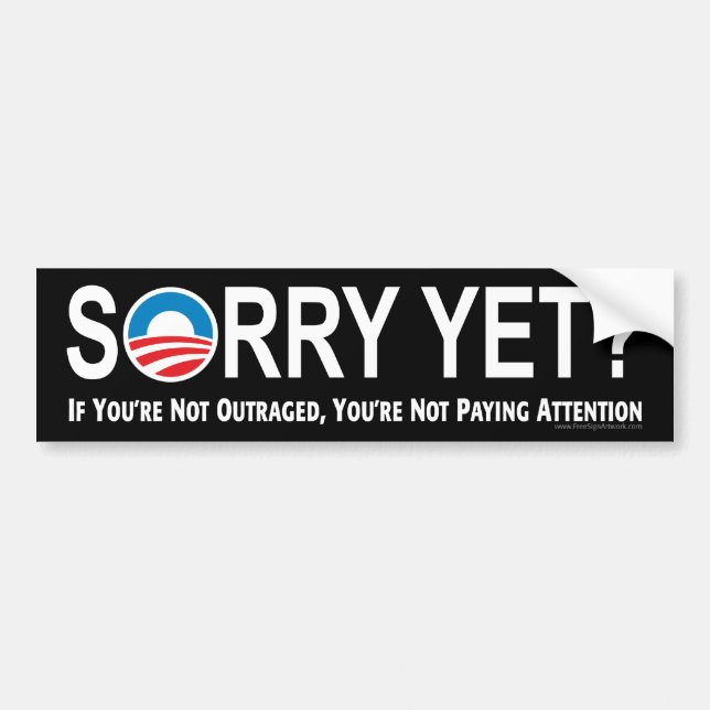 Anti-Obama Bumper Sticker: Sorry Yet? Sticker (Front)