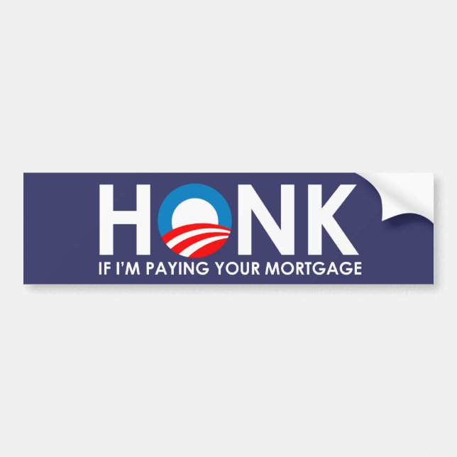 Anti-Obama Bumpersticker - Honk if Im paying your  Bumper Sticker (Front)