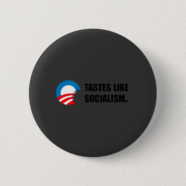 Anti-Obama Bumpersticker - Tastes like Socialism 2 Inch Round Button (Front)