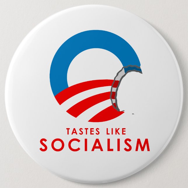 Anti-Obama Bumpersticker - Tastes like Socialism 6 Inch Round Button (Front)