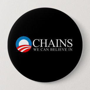 Anti-Obama - Chains we can believe in white 4 Inch Round Button