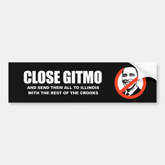 Anti-Obama - close gitmo and send them to illinois Bumper Sticker (Front)