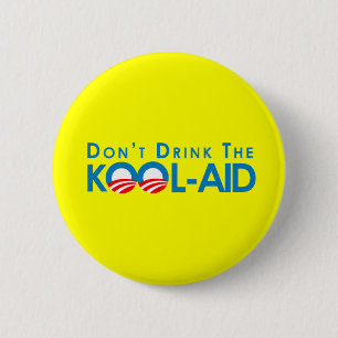 Anti-Obama - Dont drink the kool-aid 2 Inch Round Button
