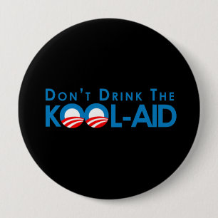 Anti-Obama - Dont drink the kool-aid 4 Inch Round Button