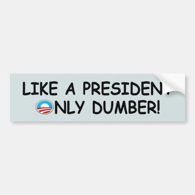 Anti Obama dumb,dumber anti President Obama Bumper Sticker (Front)