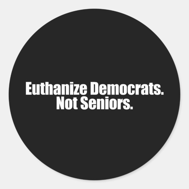 Anti-Obama - euthanize democrats. not seniors Classic Round Sticker (Front)