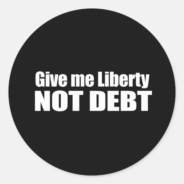 Anti-Obama - give me liberty not debt Classic Round Sticker (Front)