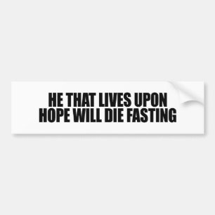 Anti-Obama - He that lives upon hope Bumper Sticker