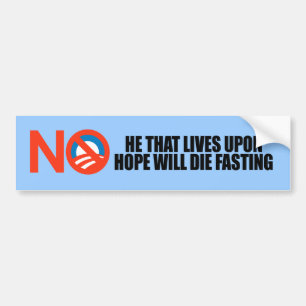 Anti-Obama - He that lives upon hope Bumper Sticker