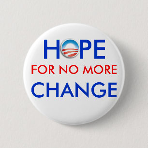 Anti-Obama / HOPE FOR NO MORE CHANGE 2 Inch Round Button