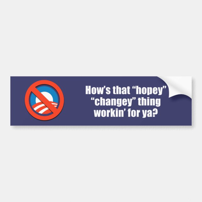 Anti-Obama - how's that hopey changey thing workin Bumper Sticker (Front)