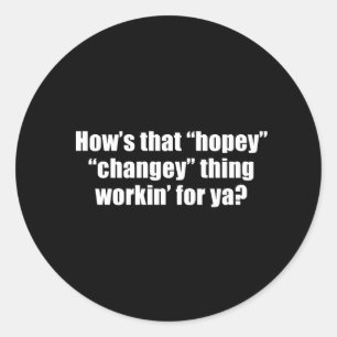Anti-Obama - how's that hopey changey thing workin Classic Round Sticker