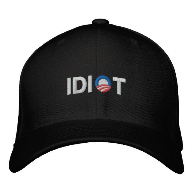 ANTI-OBAMA - IDIOT EMBROIDERED HAT (Front)