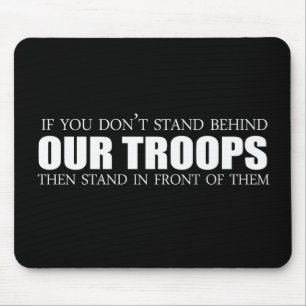Anti-Obama - If you don't stand behind our troops Mouse Pad