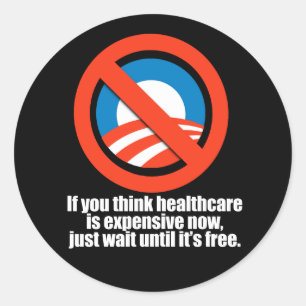 Anti-Obama - if you think healthcare is expensive  Classic Round Sticker