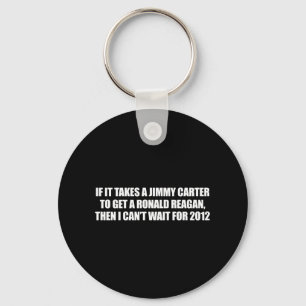 Anti-Obama - it takes a jimmy carter to get a reag Keychain