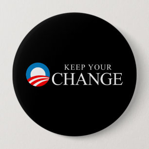 Anti-Obama - Keep your change 4 Inch Round Button