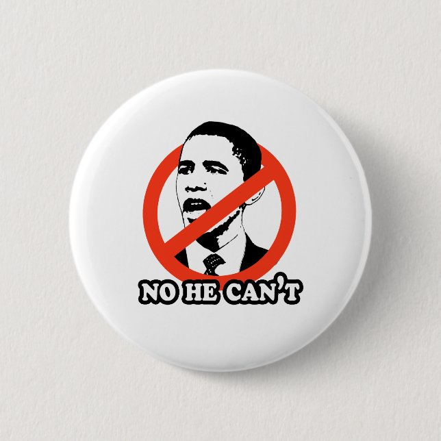 ANTI-OBAMA / NO HE CAN'T T-SHIRT 2 INCH ROUND BUTTON (Front)