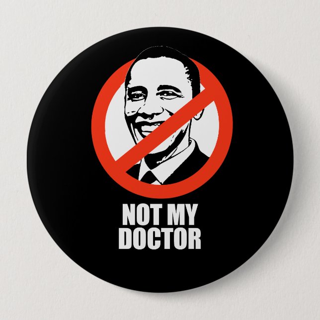Anti-Obama - not my doctor 4 Inch Round Button (Front)