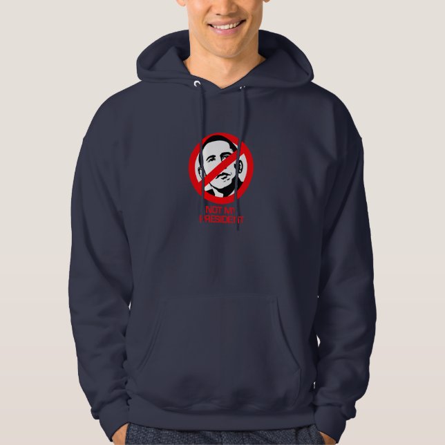 Anti-Obama - Not my President Hoodie (Front)