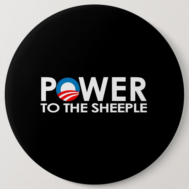 ANTI-OBAMA - POWER TO THE SHEEPLE 6 INCH ROUND BUTTON (Front)