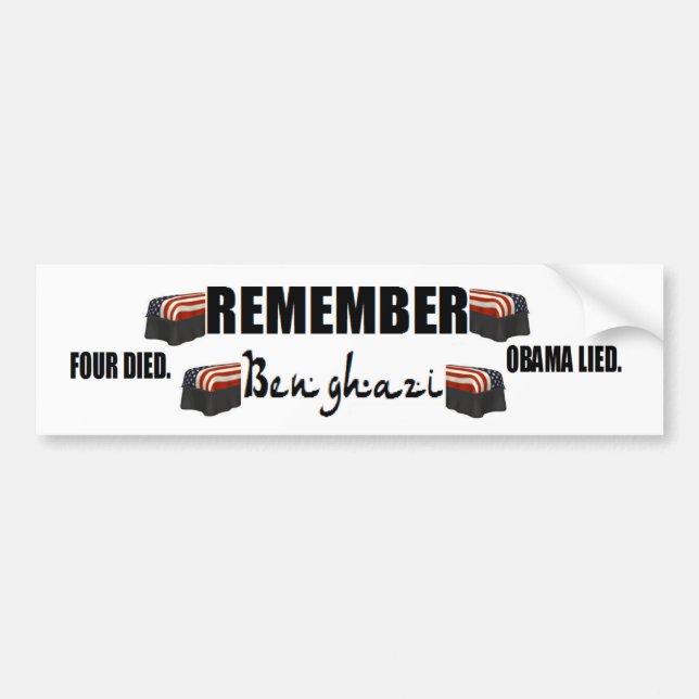anti obama:Remember Benghazi. four died. Bumper Sticker (Front)