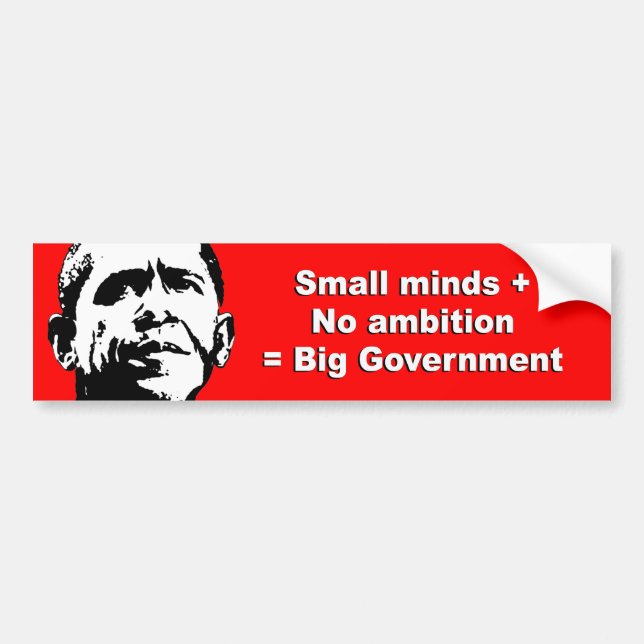 Anti-Obama - Small minds plus no ambition equals b Bumper Sticker (Front)