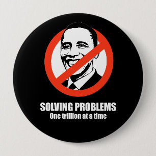 Anti-Obama - solving problems, one trillion at a t 4 Inch Round Button