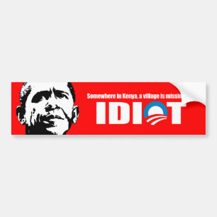 Anti-Obama - Somewhere in Kenya a village is missi Bumper Sticker