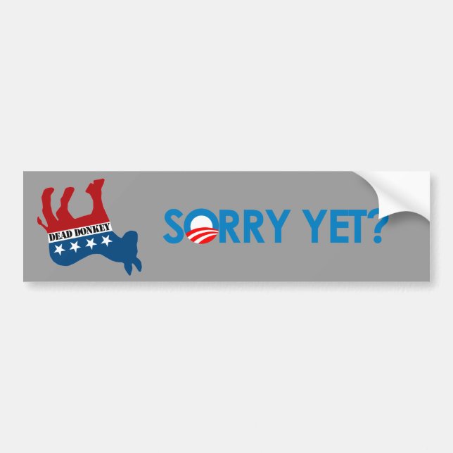 Anti-Obama - Sorry Yet Bumper Sticker (Front)
