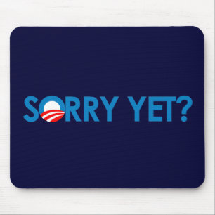 Anti-Obama - Sorry Yet Mouse Pad