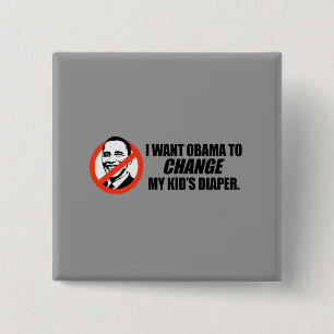 Anti-Obama T-shirt - Change my kids diaper 2 Inch Square Button