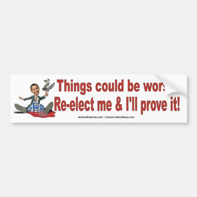 Anti-Obama: Things Could Be Worse Bumper Sticker (Front)